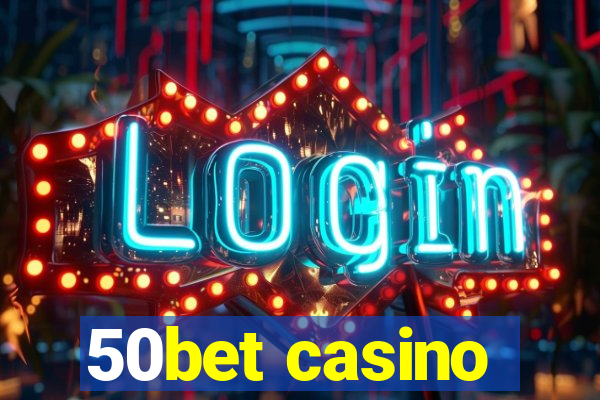 50bet casino